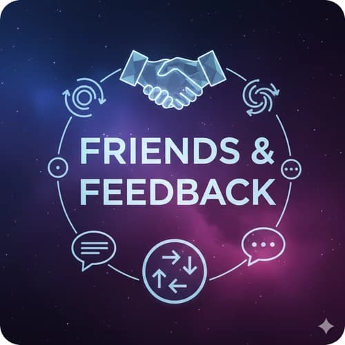 Friends & Feedback